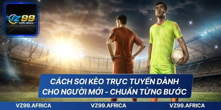 Soi Kèo Trực Tuyến